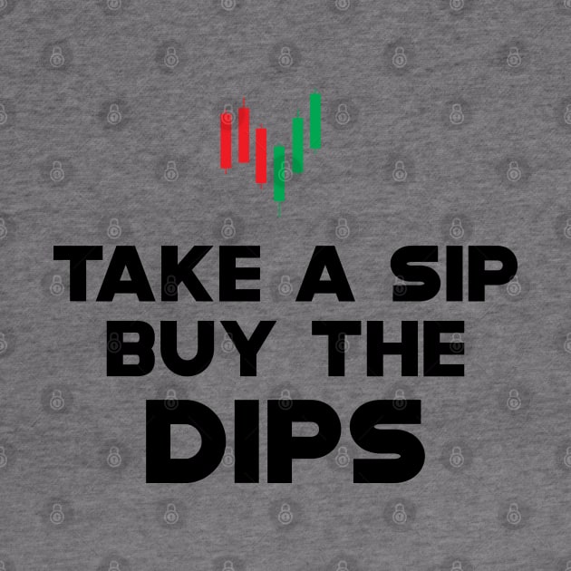 Trader - Take a sip buy the dips by KC Happy Shop